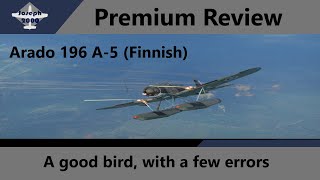 War Thunder: Premium Review. Ar-196 A-5 (Finnish). A nice plane, with some big errors