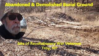 Abandoned & Demolished Old Troy Burial Ground, Troy, NY