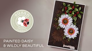 Painted Daisy \u0026 Wildly Beautiful Tutorial | Through the Meadow Collection