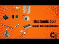 Basic Electronic Components Quiz: Test Your Knowledge Now!