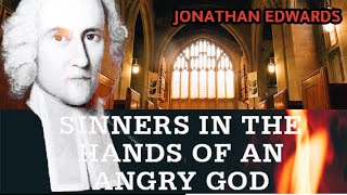 WATCH ( CLASSIC) Sinners in the Hands of an Angry God by Puritan theologian Jonathan Edwards.