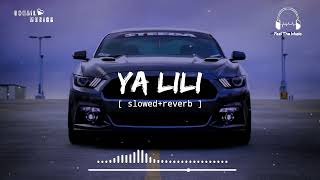 Ya lili[ slowed+reverb ] || Sohail Musics || Feel The Music