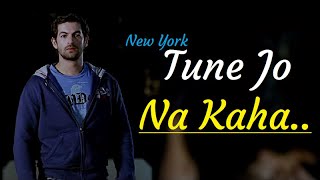 Tune Jo Na Kaha (Full Song) New York | Mohit Chauhan | John Abraham| Katrina Kaif |Neil Nitin|Lyrics