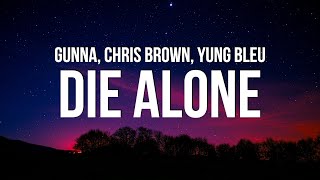 Gunna & Chris Brown - die alone (Lyrics) ft. Yung Bleu