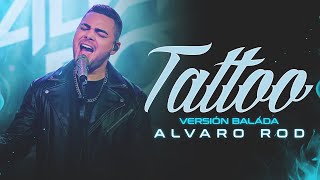 Alvaro Rod - Tattoo (Versión Balada)