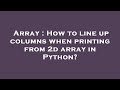 Array : How to line up columns when printing from 2d array in Python?