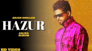 Arjan Dhillon - Hazur (New Song) Album Jalwa | Arjan Dhillon New Song