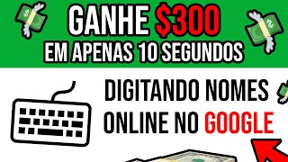 GANHE $300 em apenas 10 segundos DIGITANDO NOMES ONLINE NO GOOGLE /Como ganhar dinheiro na internet