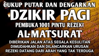 ALLAH LANCARKAN REZEKI USAHA DAN URUSAN DZIKIR PAGI PEMBUKA PINTU REZEKI AL-MATSURAT PAGI