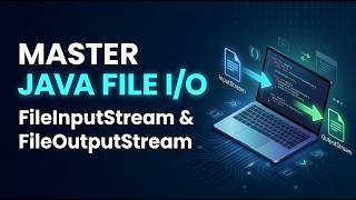 Fileinputstream and FileOutputStream | Full Tutorial with Real World Example