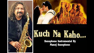Kuch Na Kaho - 1942 A Love Story (1994) Saxophone Instumental By - Manoj Saxophone