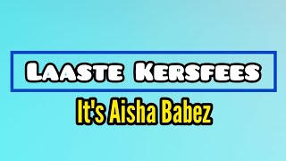 It's Aisha Babez - Laaste Kersfees (Lyric Video) 2020