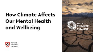 How Climate Affects Our Mental Health and Wellbeing | Next in Climate Change | 3/6 || Radcliffe