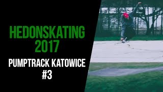 Hedonskating 2017 #3: Pumptrack Katowice/os. Witosa