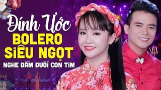 SONG CA BOLERO SIÊU NGỌT Nghe Đắm Đuối Con Tim | ĐÍNH ƯỚC - Lê Sang \u0026 Kim Chi | MV Official