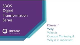 Digital Transformation Series // Ep1: Why - What is Context Marketing