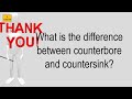 what is the difference between counterbore and countersink