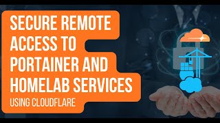 Secure Remote Access to Portainer and Homelab Services using Cloudflare Tunnels