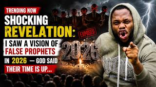 Shocking Revelation: I Saw a Vision of False Prophets In 2026 — God Said Their Time Is Up