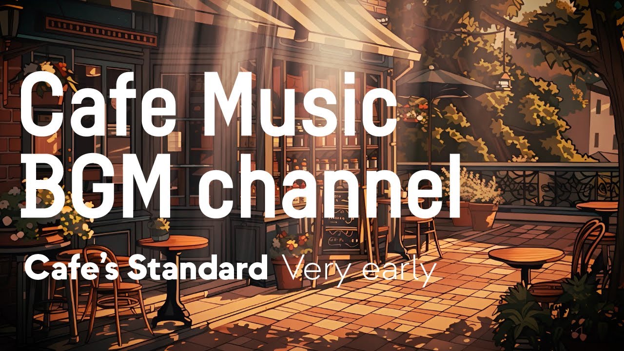 Cafe Music Bgm Channel Very Early Official Music Video Youtube Music