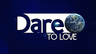 Dare to Love: \