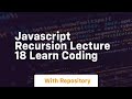 Javascript recursion lecture 18 learn coding