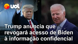 Trump diz que vai retirar de Biden acesso à informação confidencial: 'Joe, você está despedido'