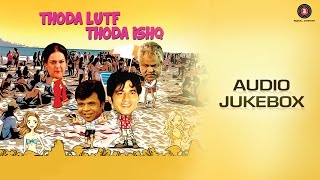 Thoda Lutf Thoda Ishq Jukebox | Rajpal Yadav, Hiten Tejwani, Bhavita Anand, Sanjana Singh