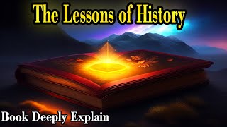 Full explain this books deeply The Lessons of History by Will & Ariel Durant