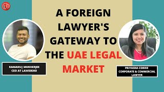 A Foreign Lawyer's Gateway to the UAE Legal Market | Priyasha Corrie \u0026 Ramanuj Mukherjee