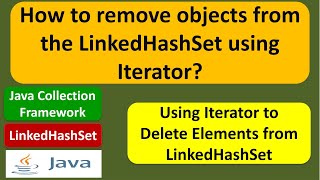 How to remove objects from the LinkedHashSet using Iterator? | Java Collection Framework