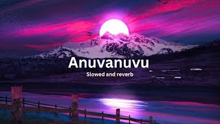 Anuvanuvu song slowed + reverb in telugu from om bhim bush movie||slowed||Arjith singh||anuvanuvu||