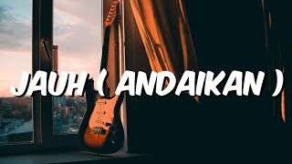 Jauh ( Andaikan...) - Jamrud ( Lirik )