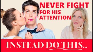 Never Fight For His Attention Do This Instead And You Will Always Have It  | Greta Bereisaite