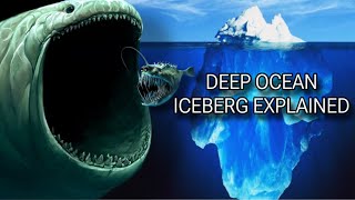 Deep Ocean Mysteries Iceberg Explained