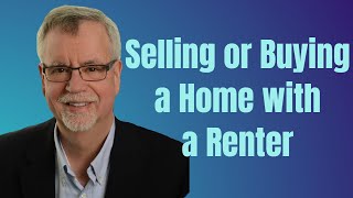 Selling or Buying a Home with a Renter