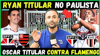 🚨BOMBA| RYAN FRANCISCO TITULAR NO PAULISTA E OSCAR E LUCAS NO EUA| ULTIMAS NOTÍCIAS DO SÃO PAULO FC