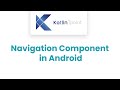 Navigation Component in Android | Android Jetpack Library |  Step by Step Practical Guide