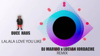 Duce Haus - Love You Like | DJ Marvio x Lucian Iordache REMIX