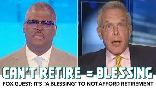 Fox Guest: It’s “A Blessing” To Not Afford Retirement