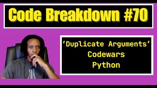 Code Breakdown #70 - Duplicate Arguments - Codewars - Python