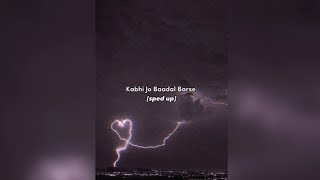 Kabhi Jo Baadal Barse [sped up] - Arijit Singh