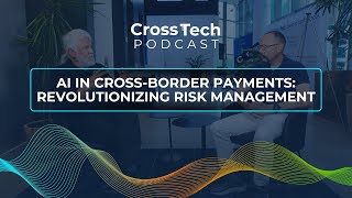 AI in Cross-Border Payments: Revolutionizing Risk Management