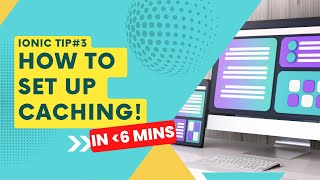 How to setup client-side caching in your Ionic Application | Ionic App Tips