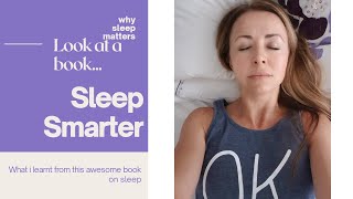 What I learned from Sleep Smarter by Shawn Stevenson: tips to help YOU get great quality sleep