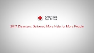 2017 Disasters: Delivered more help for more people