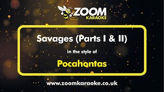 Pocahontas - Savages (Parts I \u0026 II) - Karaoke Version from Zoom Karaoke