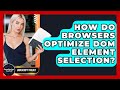 How Do Browsers Optimize DOM Element Selection? - JavaScript Toolkit
