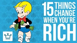 15 Things That Change Once You Get Rich