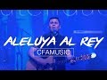 CFAMUSIC - Aleluya al Rey (Videoclip Oficial)